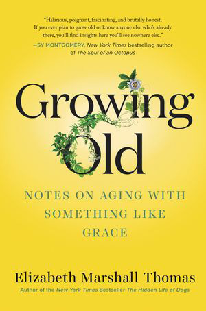 Growing Old - Elizabeth Marshall Thomas