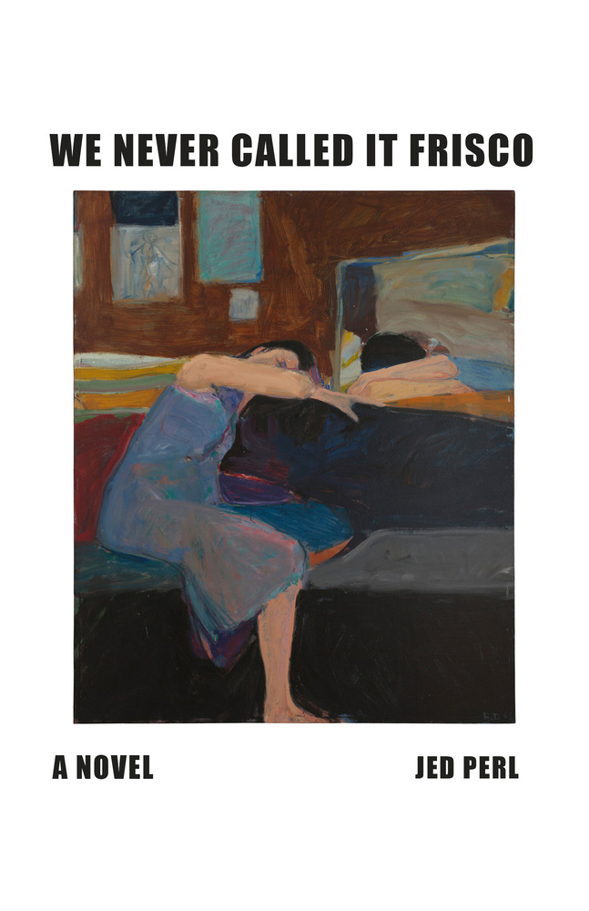 They Call It Frisco - Jed Perl